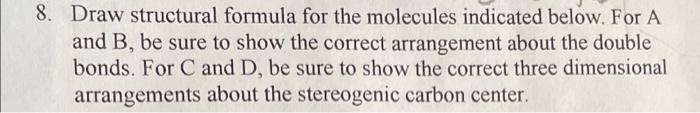  Draw structural formula for the molecules indicated below. For A and