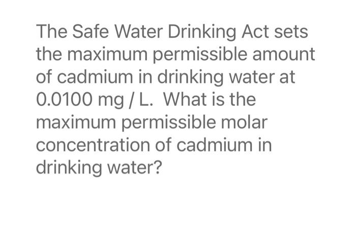  The Safe Water Drinking Act sets the maximum permissible amount of