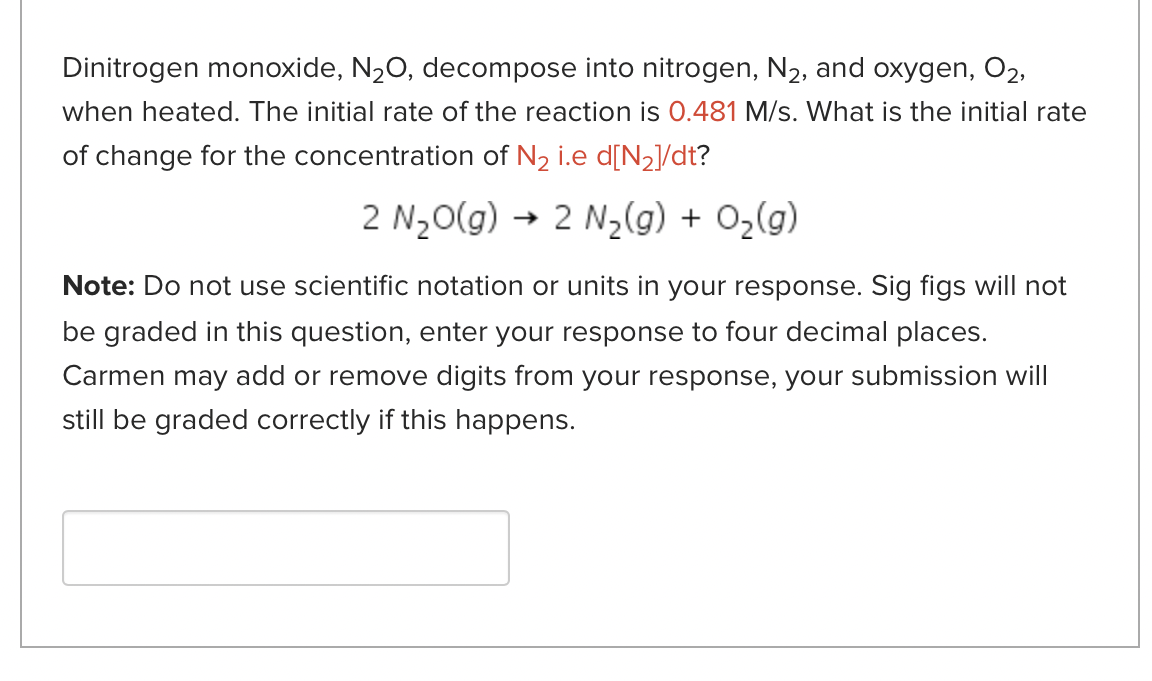  Dinitrogen monoxide, N2O, decompose into nitrogen, N2, and oxygen, O2, when