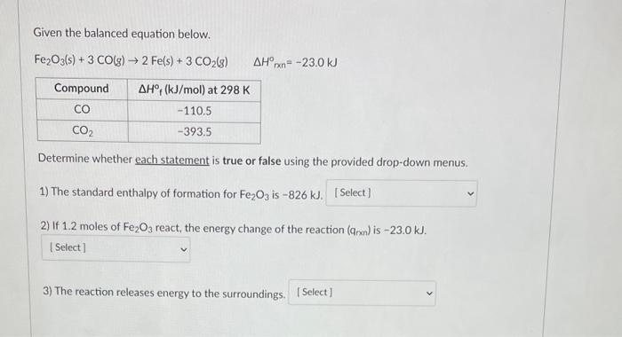  Given the balanced equation below. Fe2O3(s)+3CO(g)2Fe(s)+3CO2(g)Hnnn=23.0kJ Determine whether each statement is