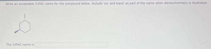  Please help. Thank you ! Write an acceptable IUPAC name for