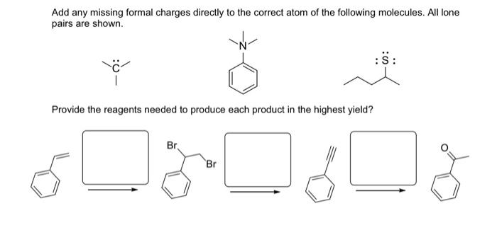  Add any missing formal charges directly to the correct atom of