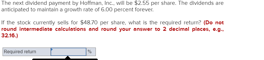  The next dividend payment by Hoffman, Inc., will be $2.55 per