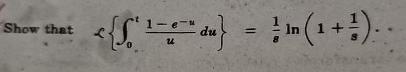  Show that {0t1-e-uudu}=18ln(1+1s). 