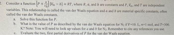  Consider a function [P+Vm2a][Vmb]=RT, where R,a, and b are constants and