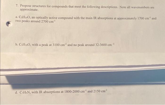  7. Propose structures for compounds that meet the following descriptions. Note