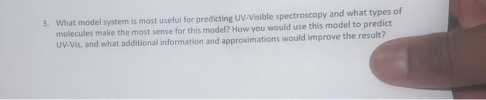  3. What model system is most useful for predicting UV-Visible spectroscopy