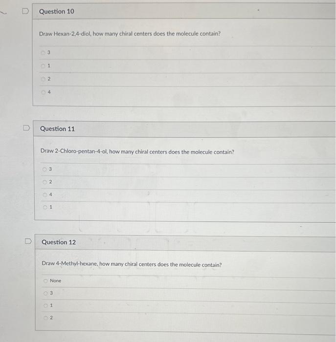  Draw Hexan-2,4-diol, how many chiral centers does the molecule contain? 3