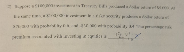  Suppose a $100,000 investment in Treasury Bills produced a dollar return