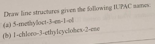 please explain why. thank you Draw line structures given the following