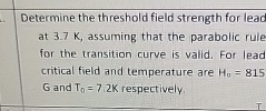  Determine the threshold field strength for lead at 3.7K, assuming that