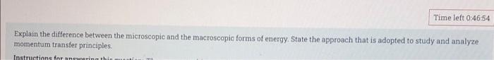  Time left 0:46:54 Explain the difference between the microscopic and the