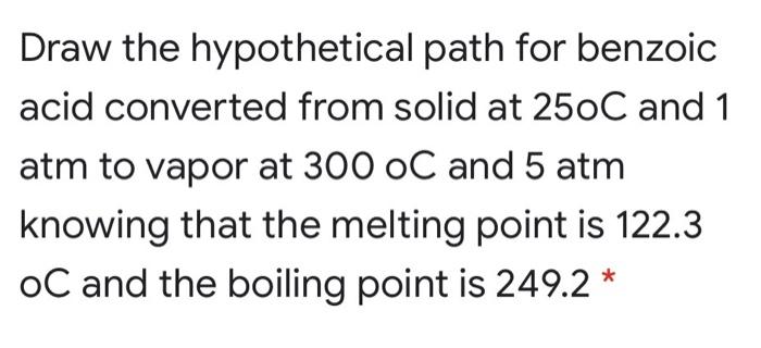  Draw the hypothetical path for benzoic acid converted from solid at