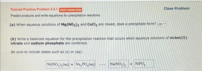  Tutored Practice Problem 4.3.1 Close Problem Predict products and write equations