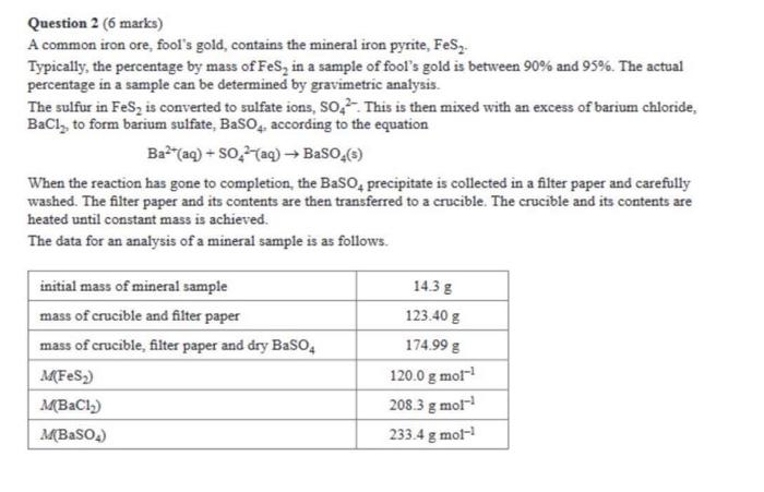  Question 2 (6 marks) A common iron ore, fool's gold, contains