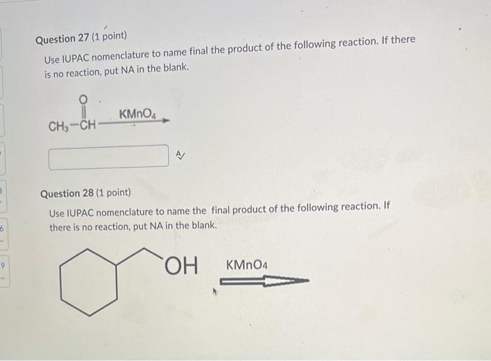 please answer 27&28 Question 27 (1 point) Use IUPAC nomenclature to name