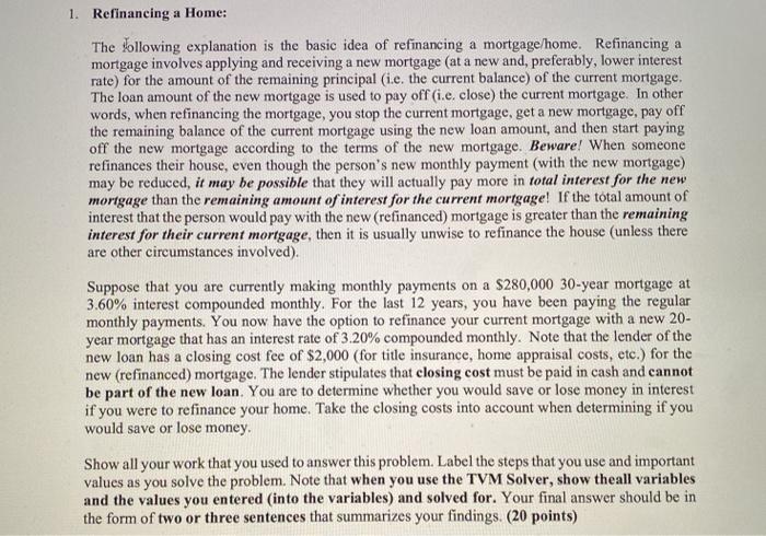  1. Refinancing a Home: The following explanation is the basic idea