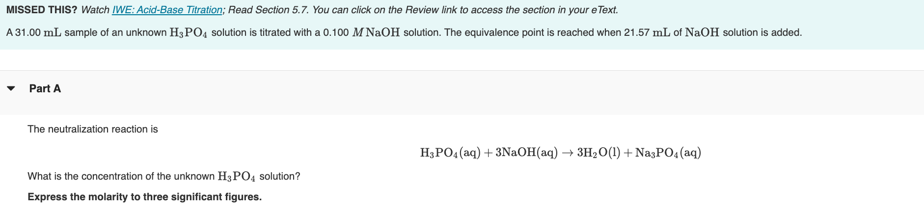  help MISSED THIS? Watch IWE: Acid-Base Titration; Read Section 5.7. You