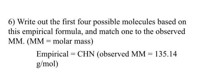  6) Write out the first four possible molecules based on this