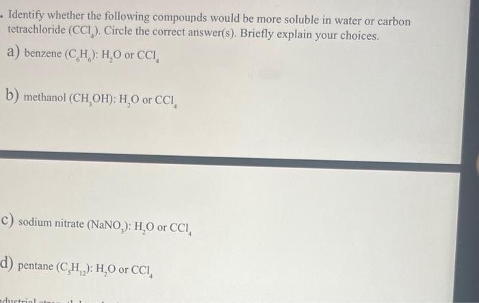  Identify whether the following compounds would be more soluble in water