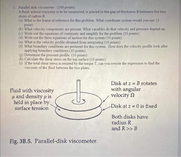 transport phenomena 1. Parallel disk viscometer : ( 100 points) A fluid,