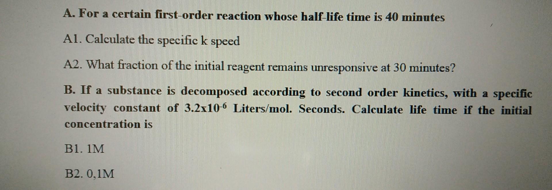  A. For a certain first-order reaction whose half-life time is 40