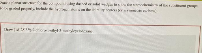  raw a planar structure for the compound using dashed or solid