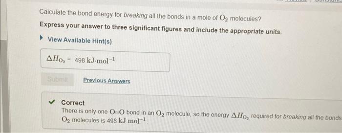 or vice versa. Bond energy is the energy required to break one