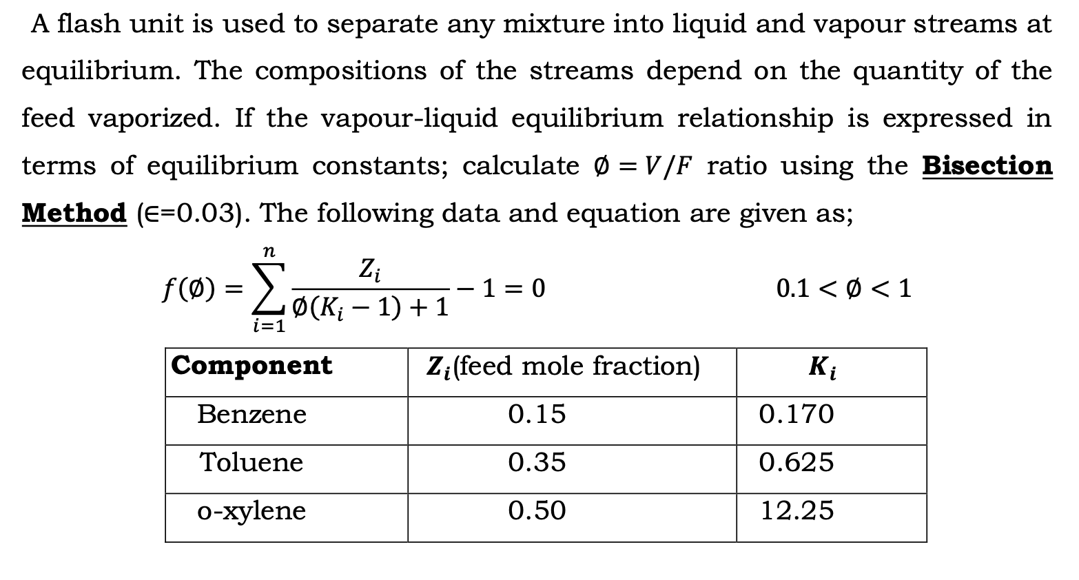  A flash unit is used to separate any mixture into liquid