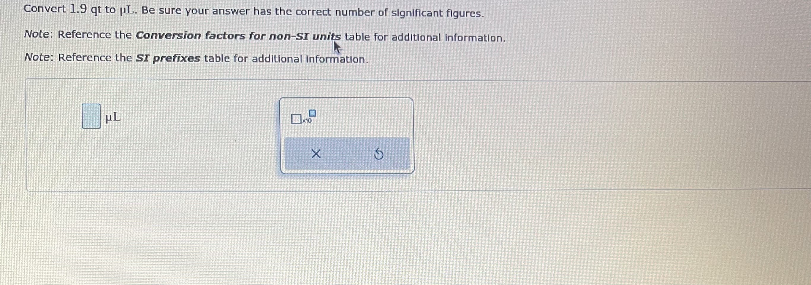  Convert 1.9qt to L. Be sure your answer has the correct