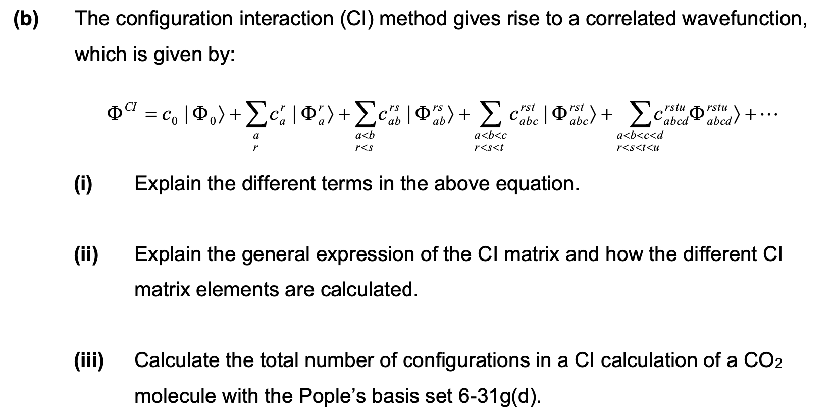  (b) The configuration interaction (Cl) method gives rise to a correlated
