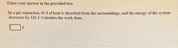  Enter your answer in the provided box. In a gas expansion,