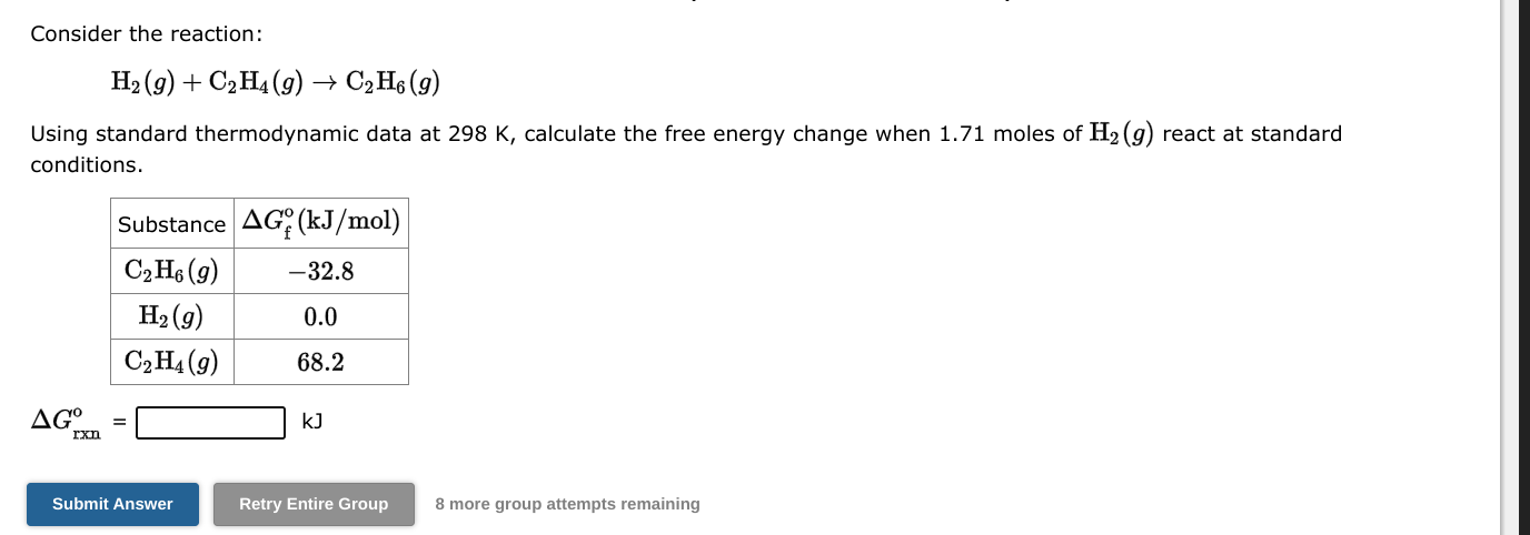 no work needed just answer for both plzzz Consider the reaction: H2(g)+C2H4(g)C2H6(g)