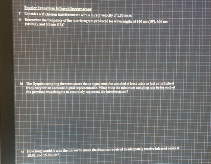  Fourier Transform Infrared Spectroscopy 7. Consider a Michelson Interferometer with a