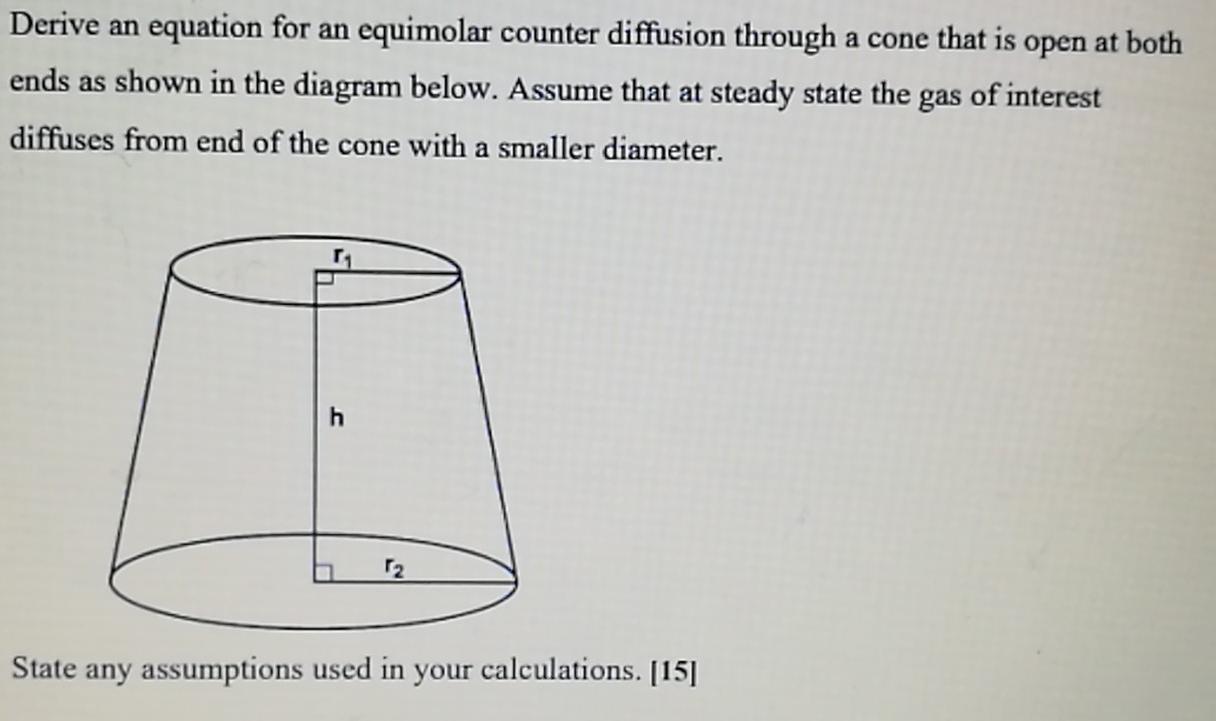  Derive an equation for an equimolar counter diffusion through a cone