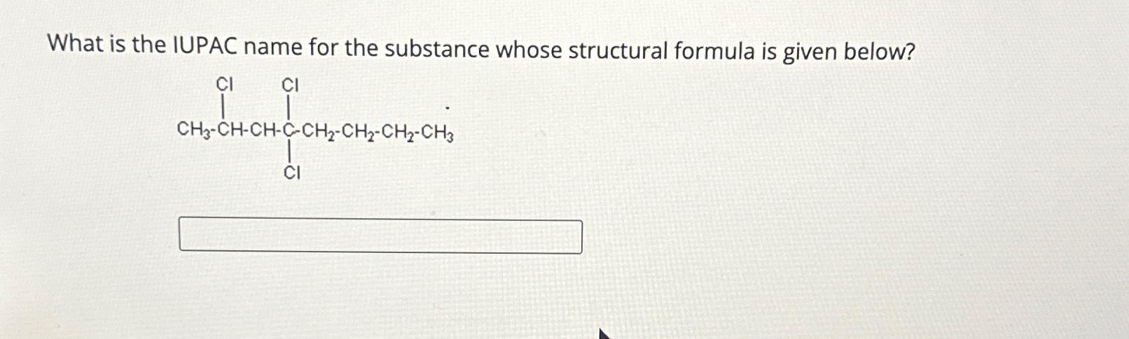  What is the IUPAC name for the substance whose structural formula