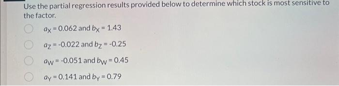  Use the partial regression results provided below to determine which stock