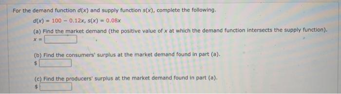  For the demand function (x) and supply function s(x), complete the