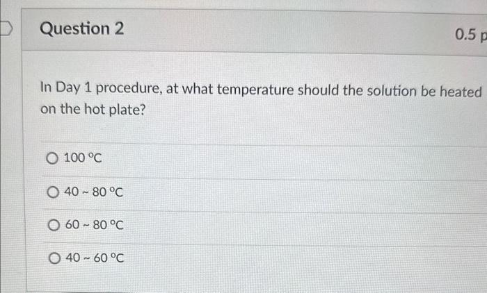 Day 1 procedure, at what temperature should the solution be heated on