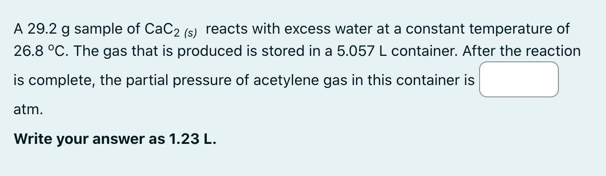  A 29.2g sample of CaC2(s) reacts with excess water at a