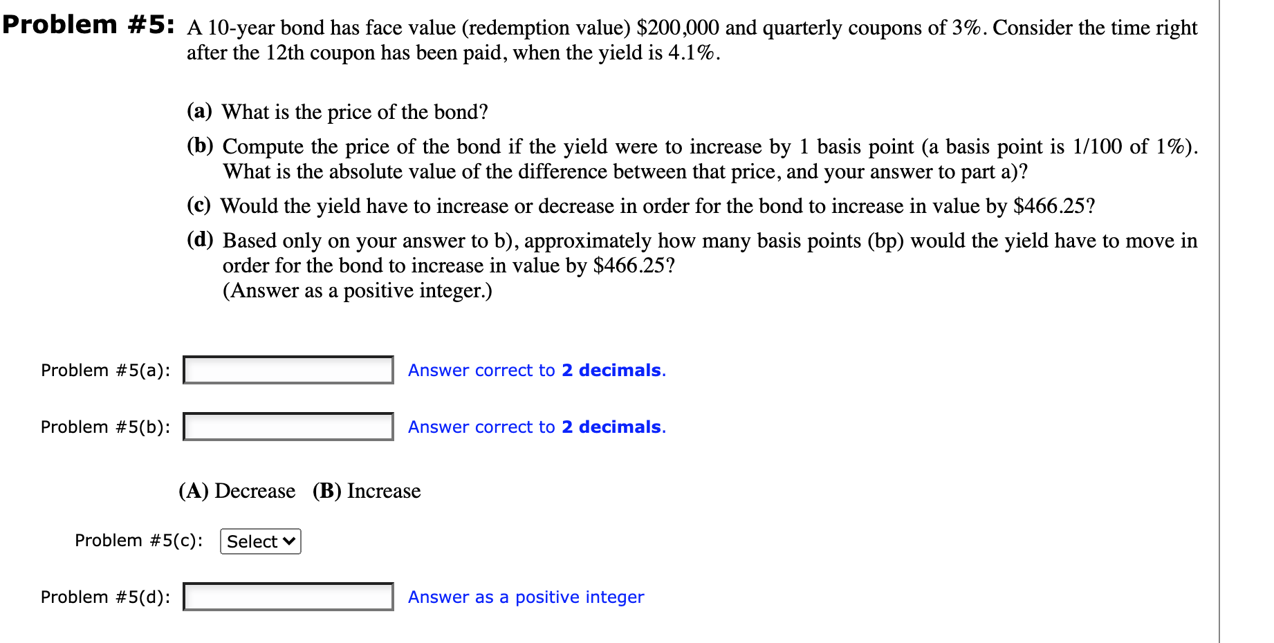  Problem #5: A 10-year bond has face value (redemption value) $200,000