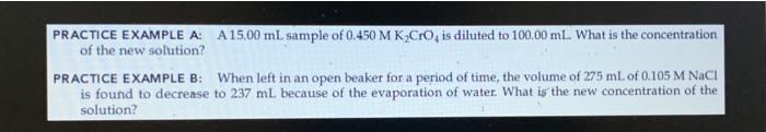  PRACTICE EXAMPLE A: A 15.00mL sample of 0.450MK2CrO4 is diluted to