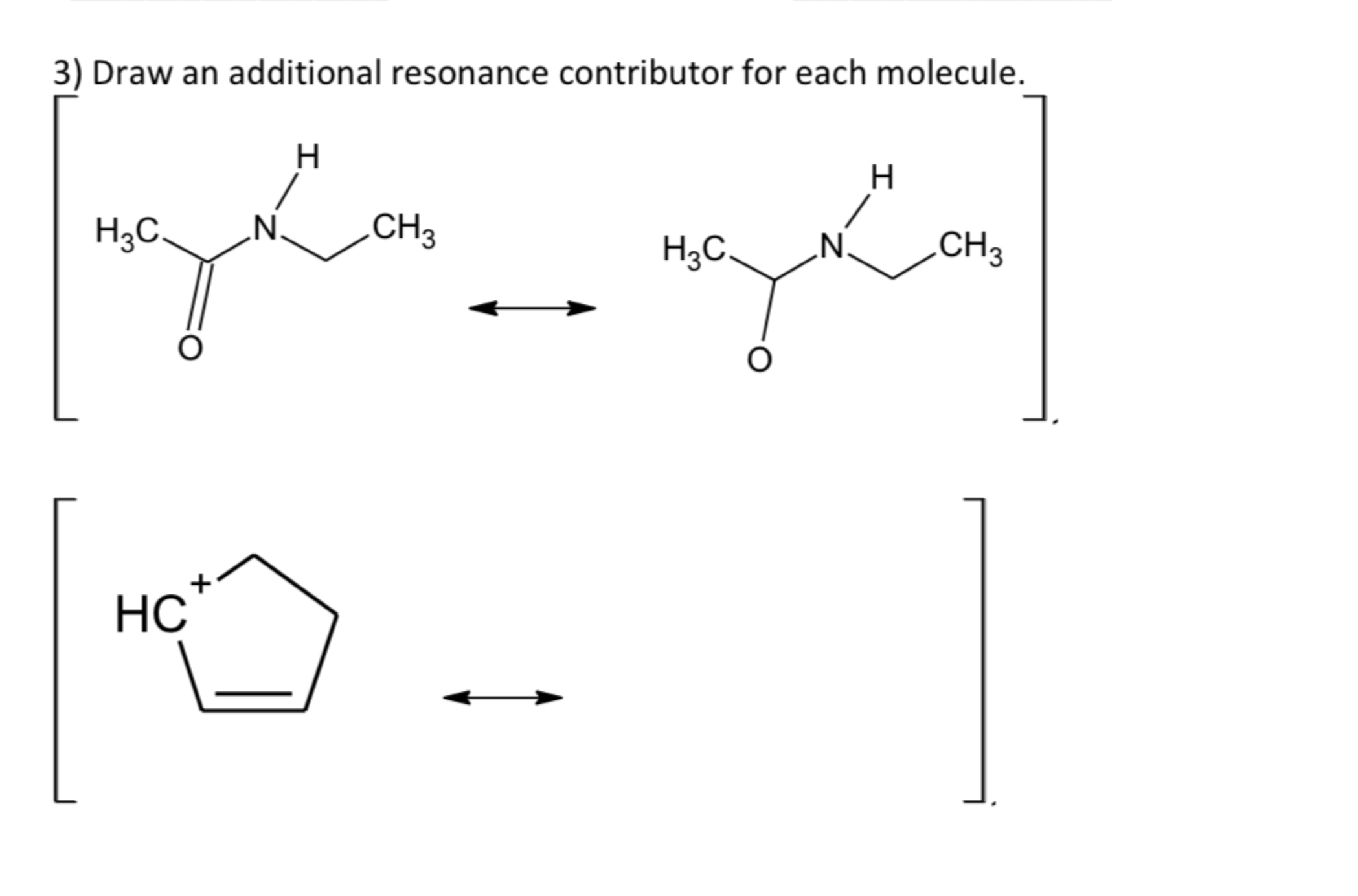  Draw an additional resonance contributor for each molecule. 
