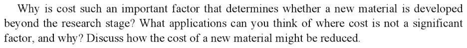 Why is cost such an important factor that determines whether a
