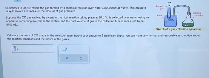 please answer correctly Sometimes in lab we collect the gas formed by
