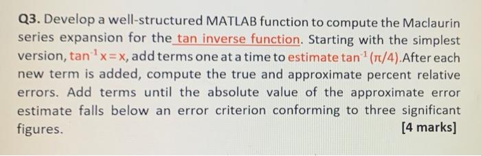 dont copy old answer PLEASE Q3. Develop a well-structured MATLAB function to