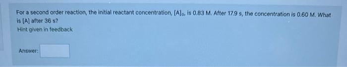  please help asap5. For a second order reaction, the initial reactant