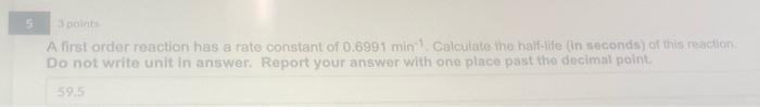  3 pointe A first order reaction has a rate constant of