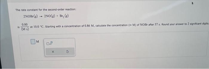 Please Answer the question The rate constant for the second-order reaction: 2NOBr(g)2NO(g)+Br2(g)
