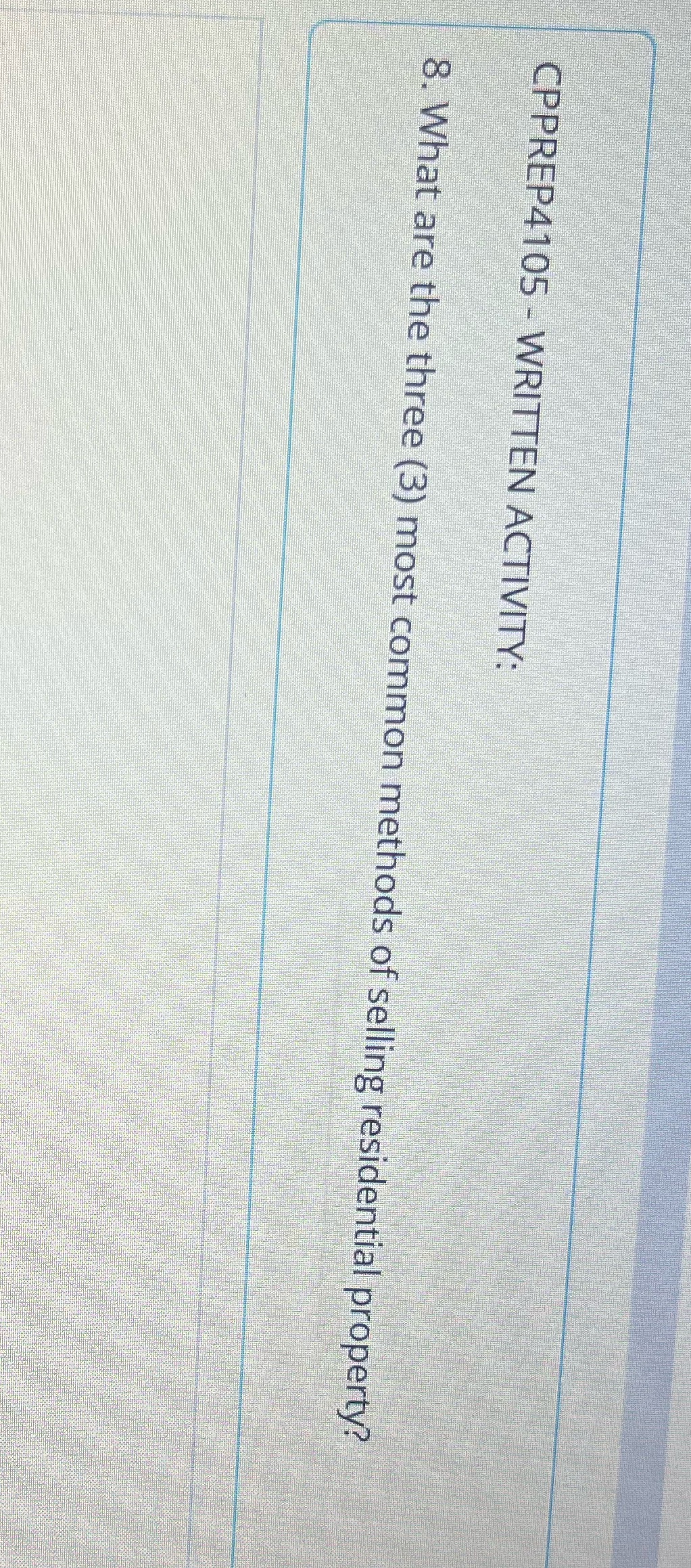 In Victoria CPPREP4105 - WRITTEN ACTIVITY: 8. What are the three (3)